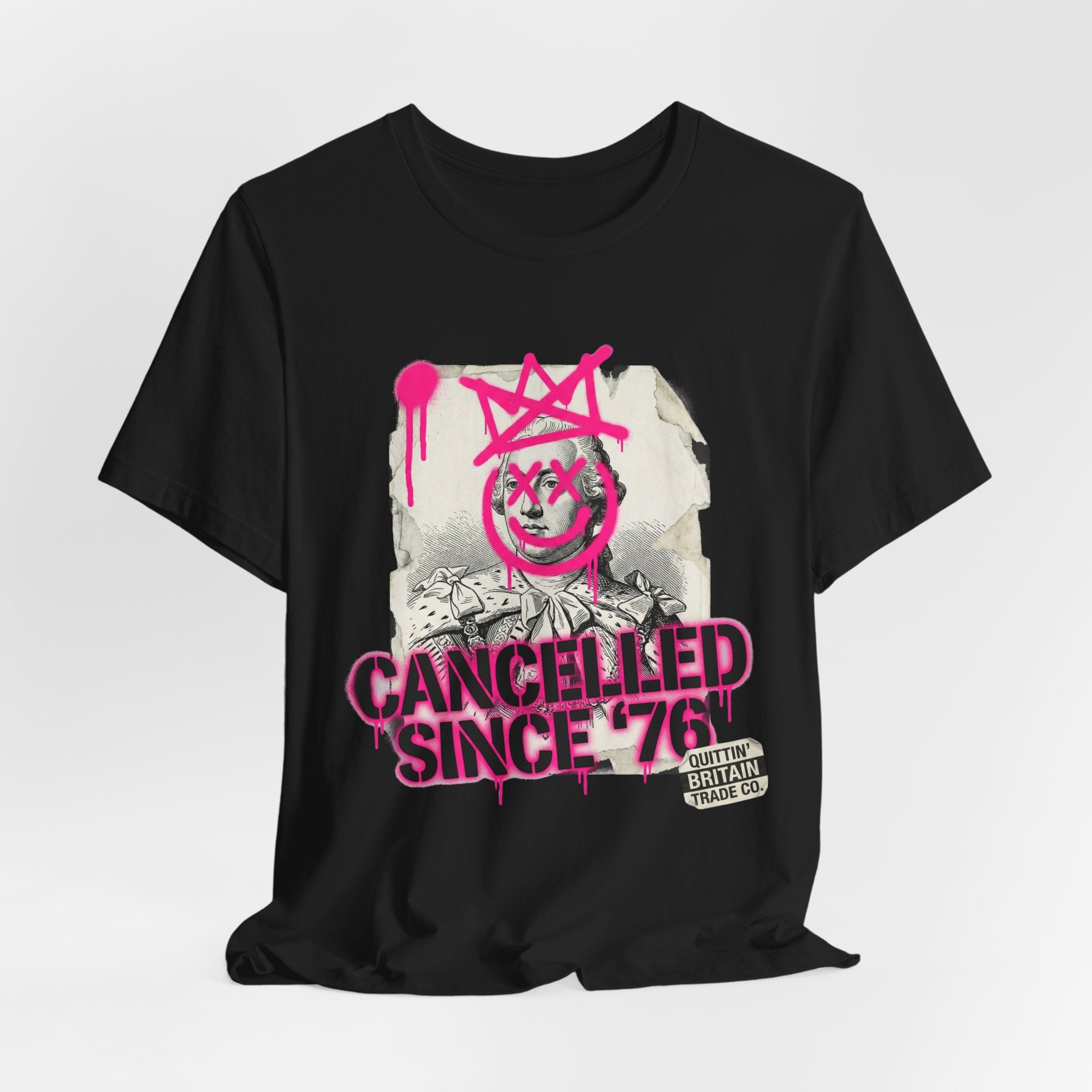 King George III is Cancelled Since '76 T-Shirt