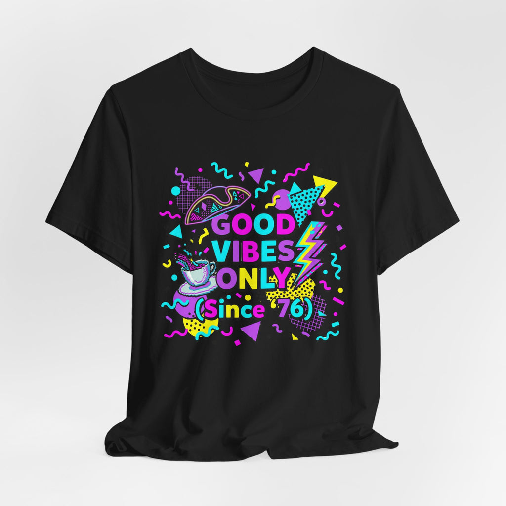 1980's Style Good Vibes Only Since '76 T-Shirt