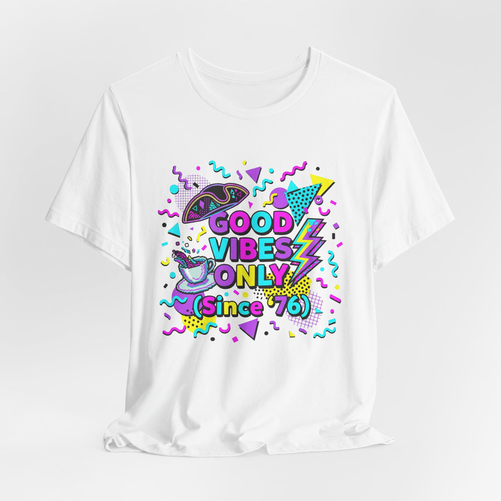 1980's Style Good Vibes Only Since '76 T-Shirt