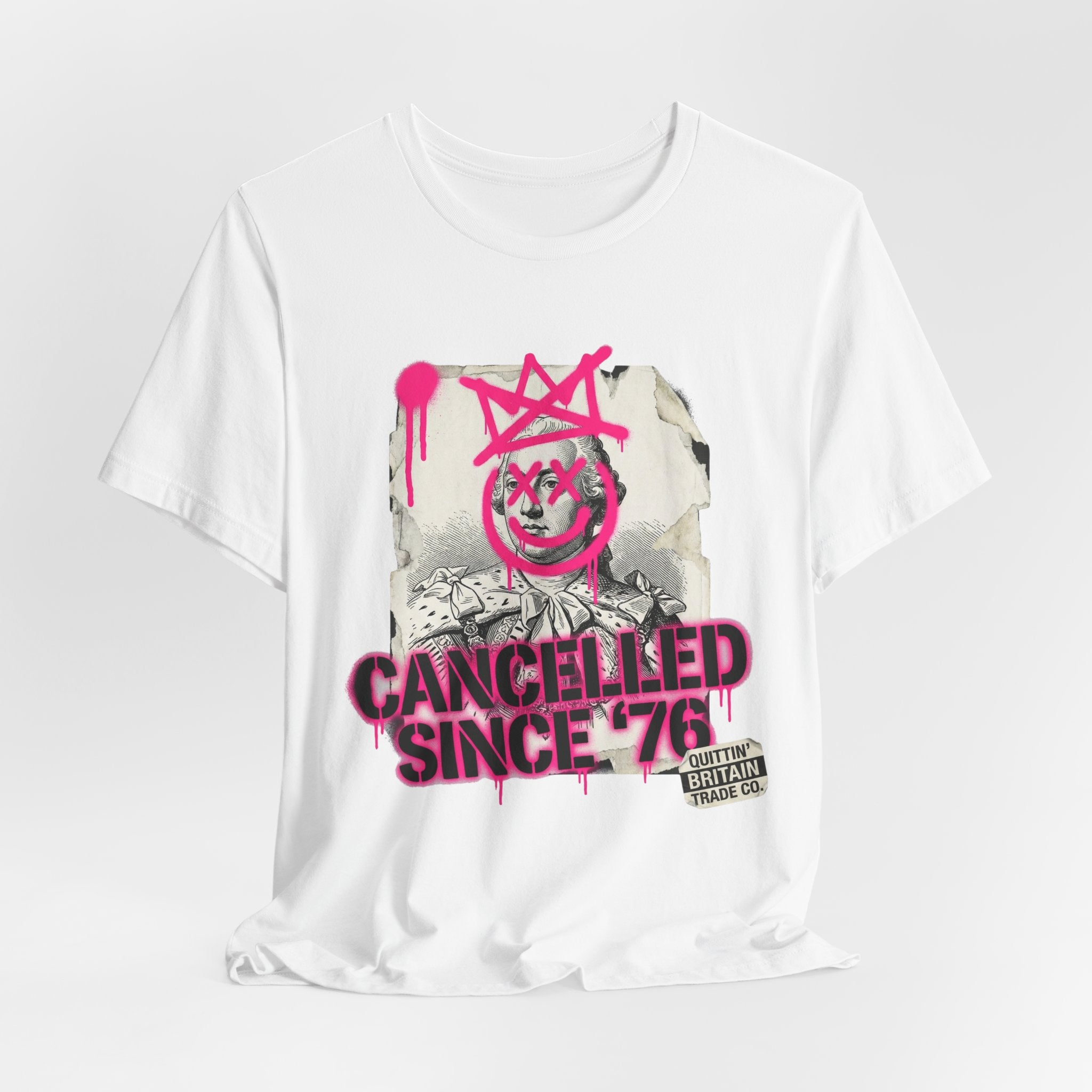 King George III is Cancelled Since '76 T-Shirt