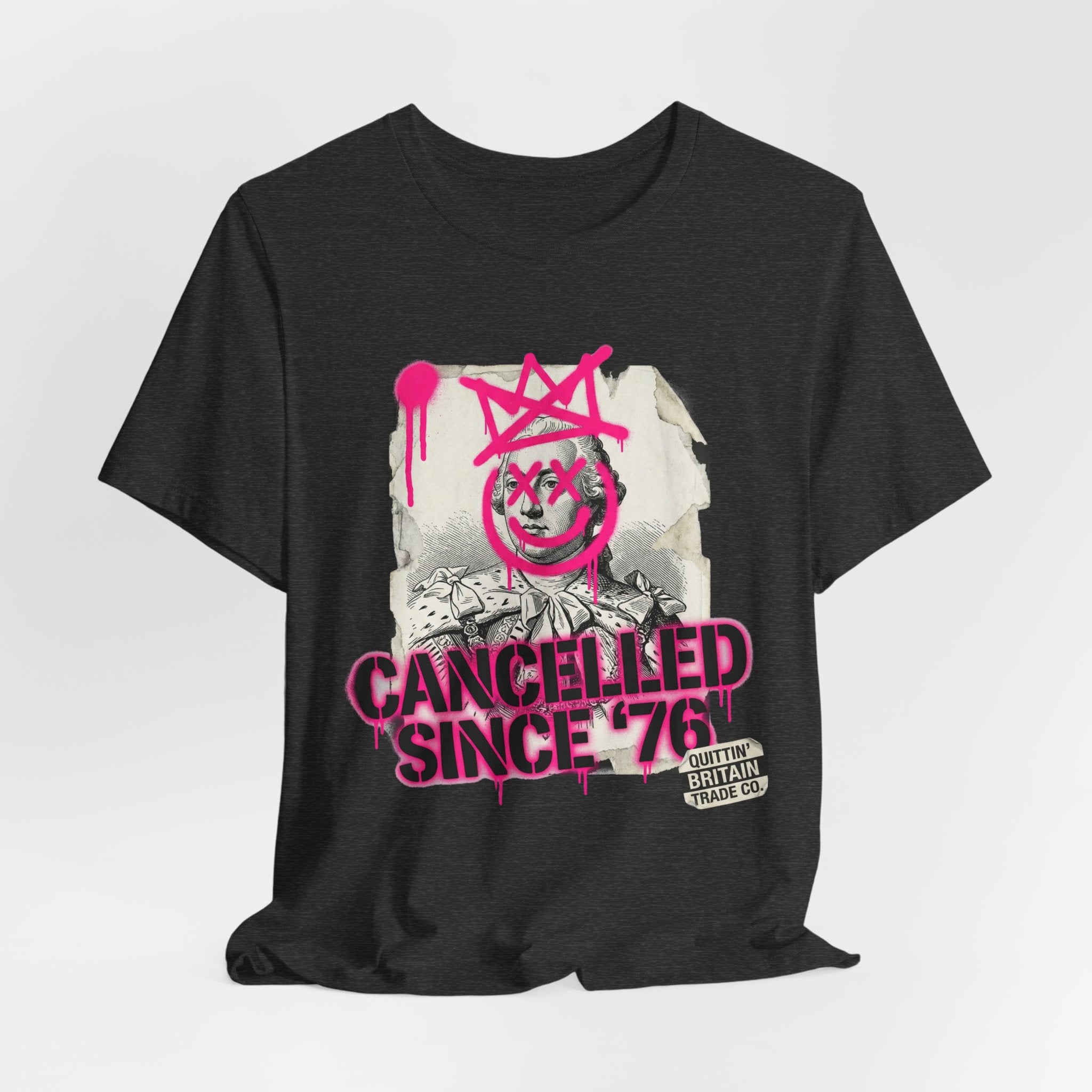King George III is Cancelled Since '76 T-Shirt