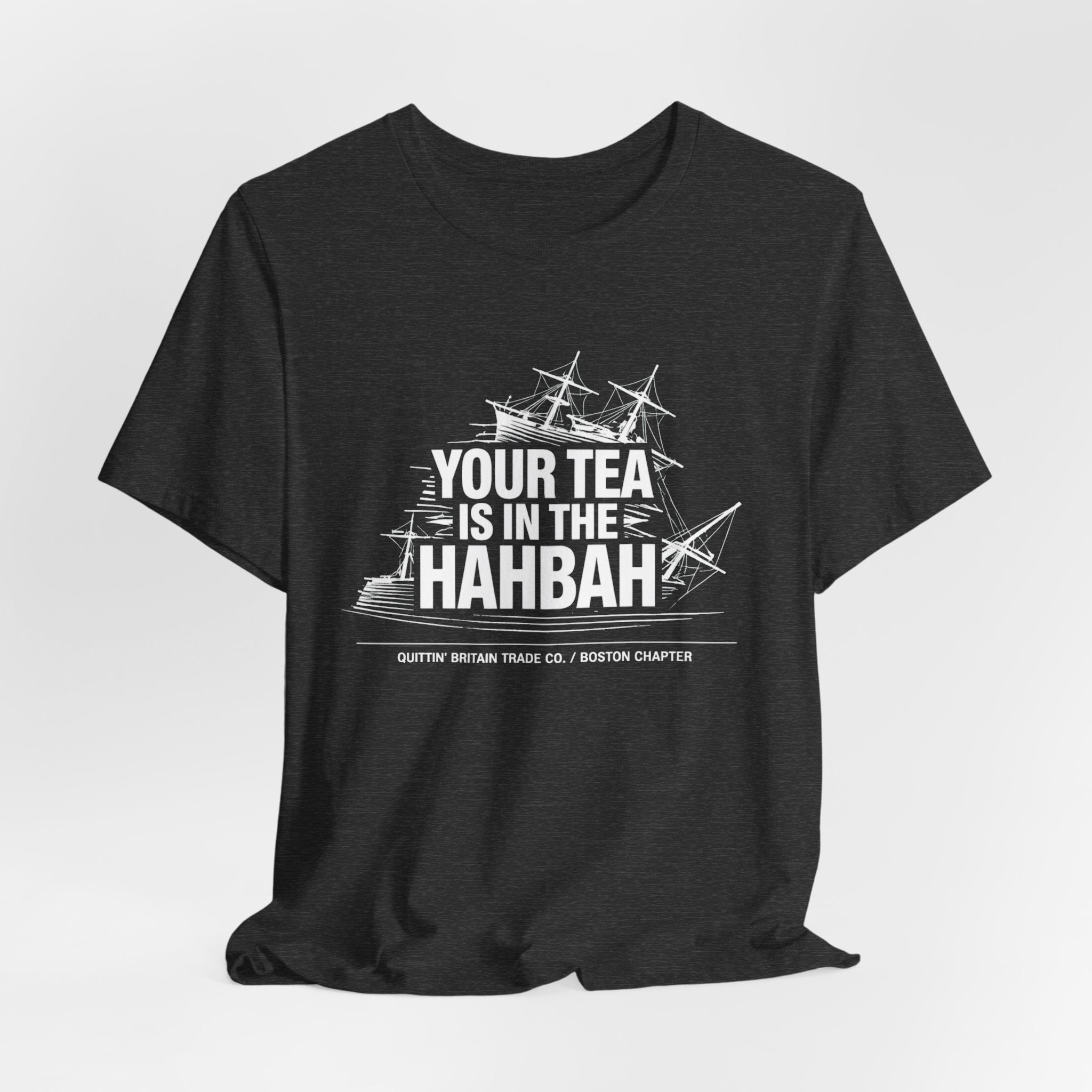Your Tea Is In The Hahbah Boston Tea Party T-Shirt