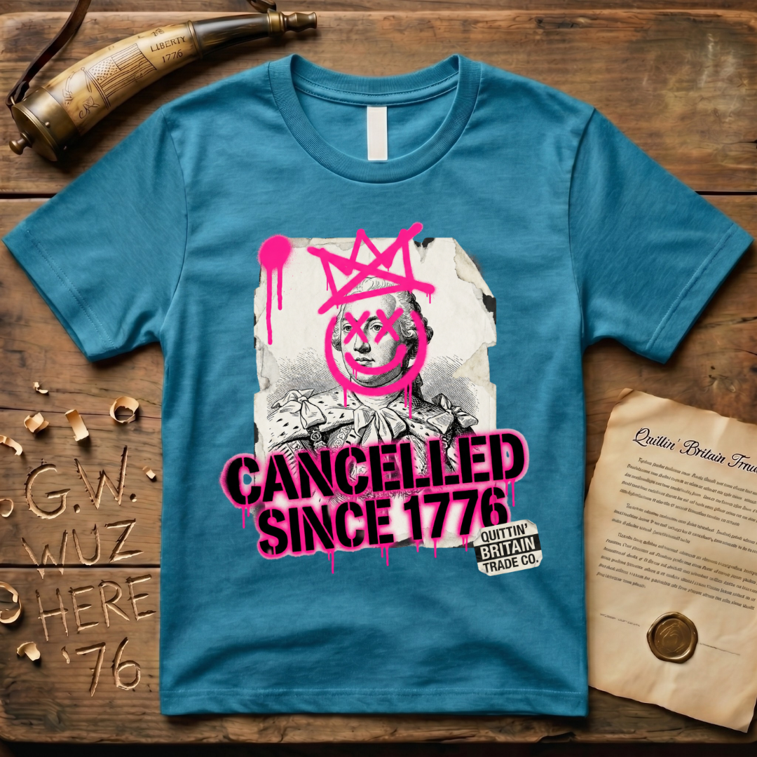 Quittin' Britain Trade Co. King George III Cancelled Since 1776 T-Shirt