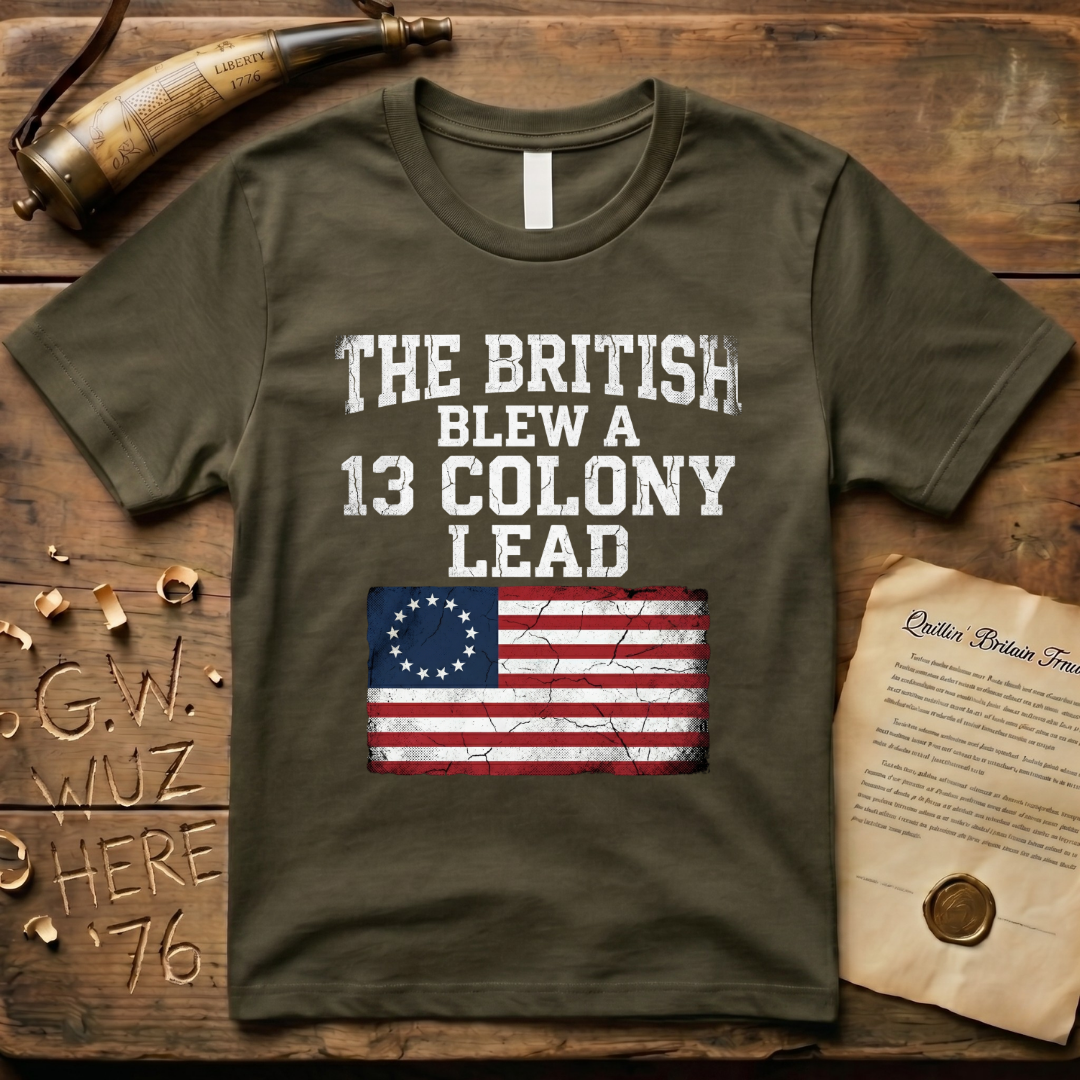The British Blew a 13 Colony Lead T-Shirt