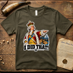 King George I Did That Sticker T-Shirt