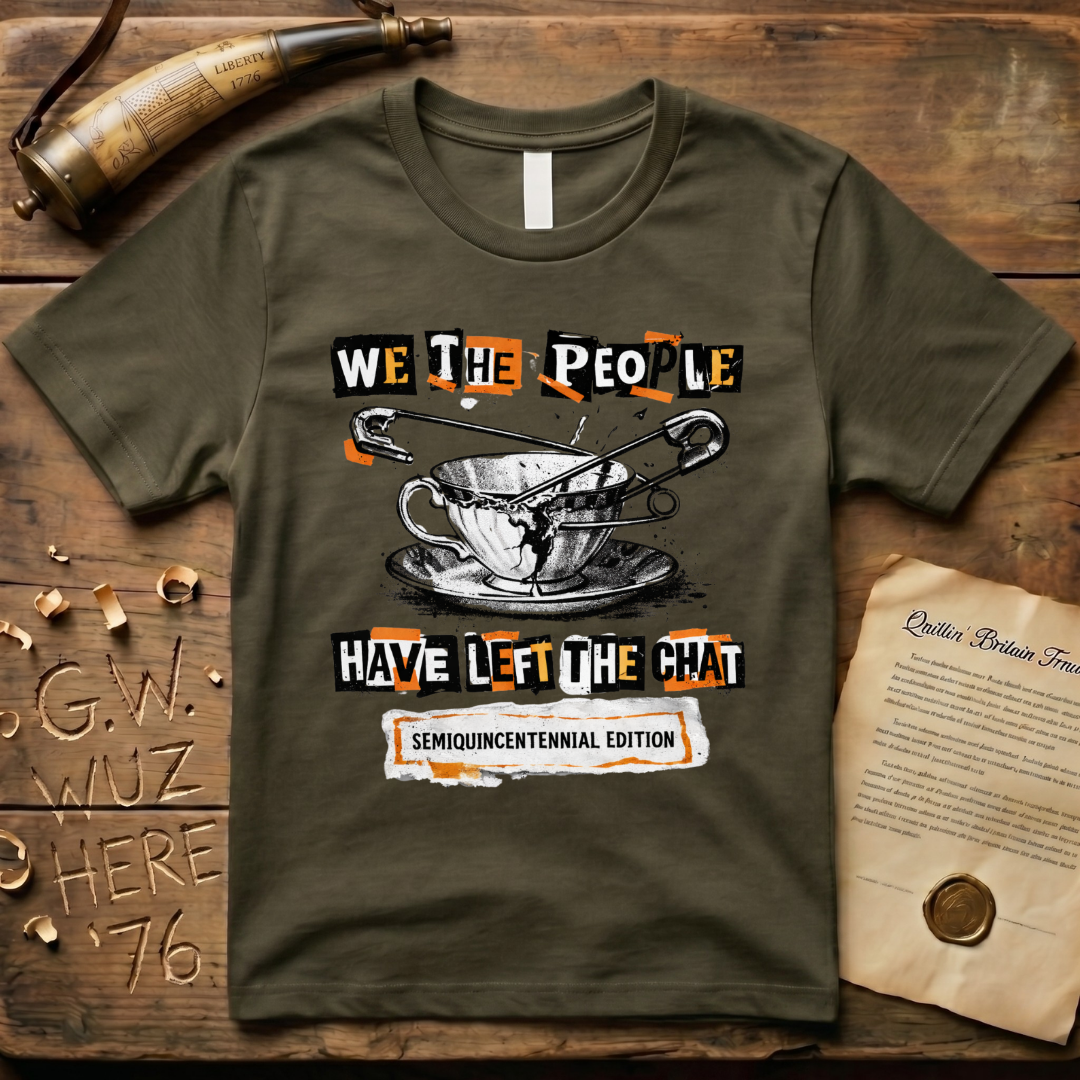 Semiquincentennial Edition We The People Have Left The Chat Pin T-Shirt