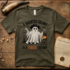 A Haunted Colony is a Free Colony Halloween Ghost T-Shirt
