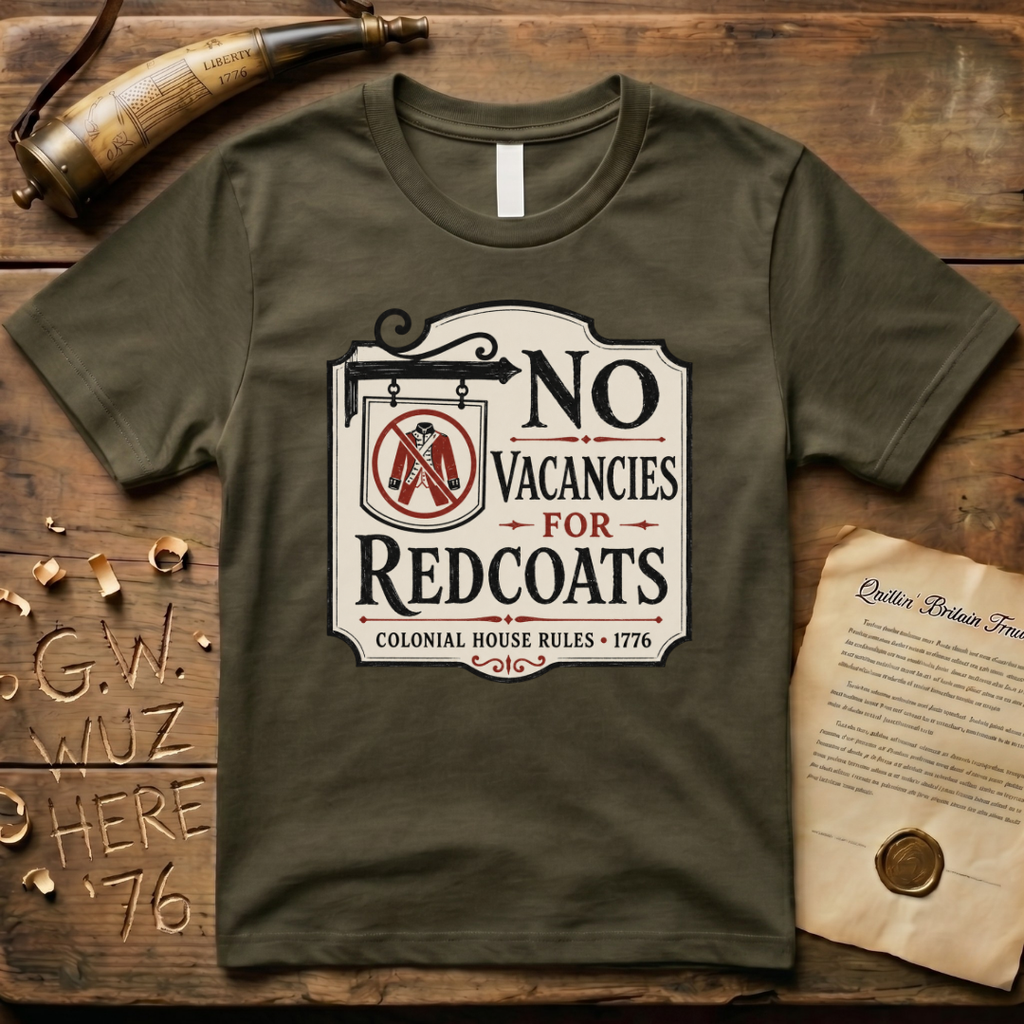 No Vacancies for Redcoats - Colonial House Rules T-Shirt