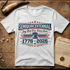 Semiquincentennial Say That Five Times Fast 1776-2026 T-Shirt