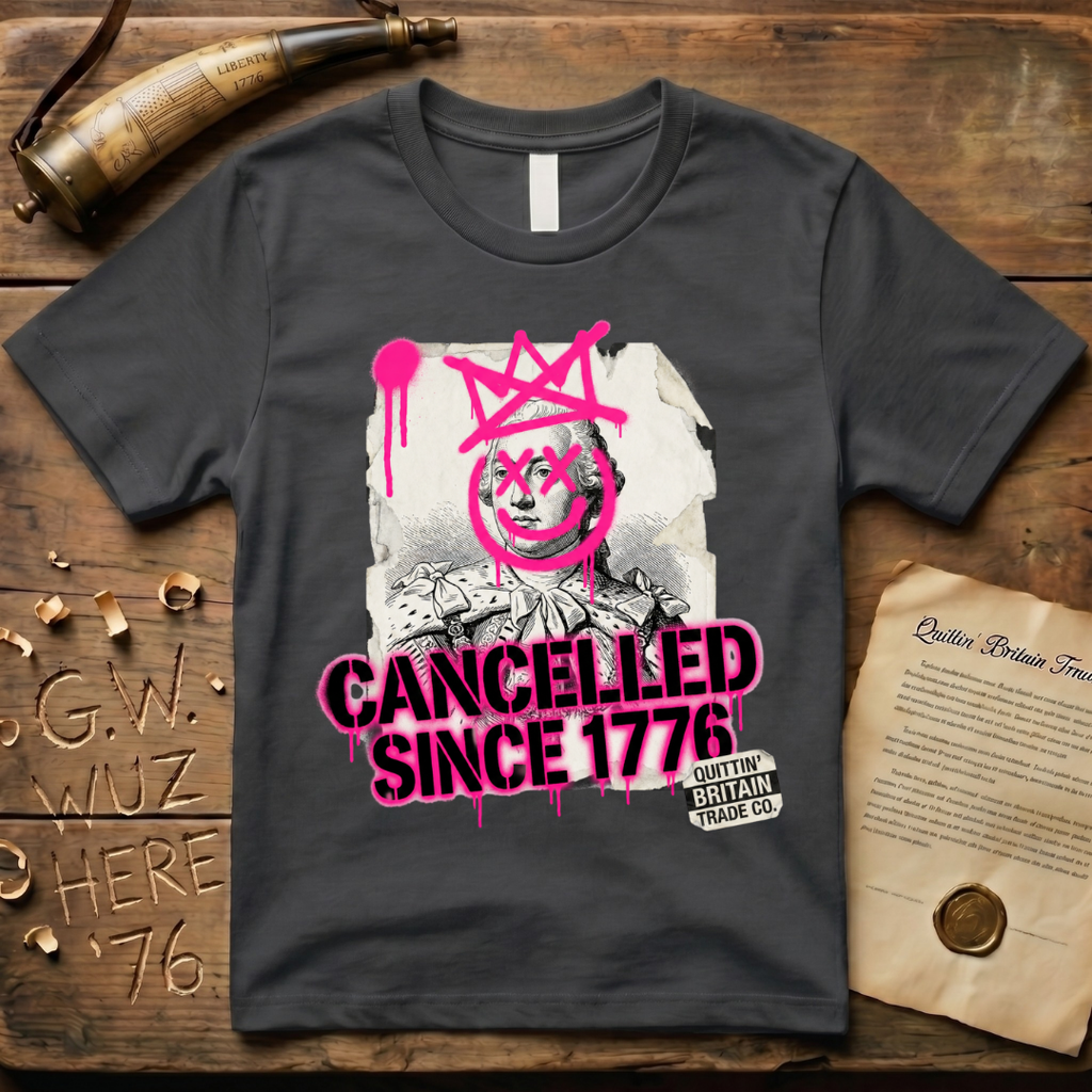 Quittin' Britain Trade Co. King George III Cancelled Since 1776 T-Shirt