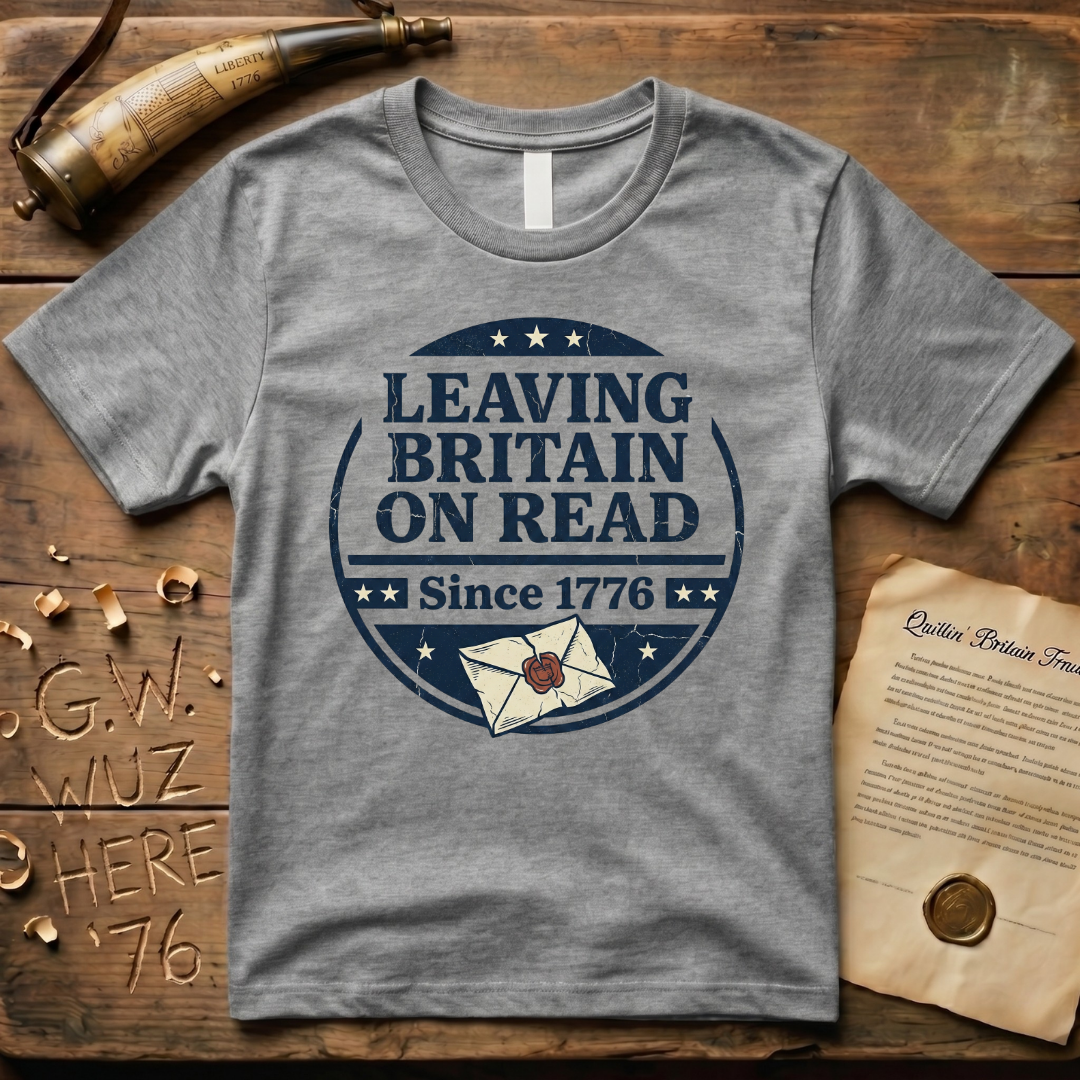 Leaving Britain On Read Since 1776 Badge T-Shirt