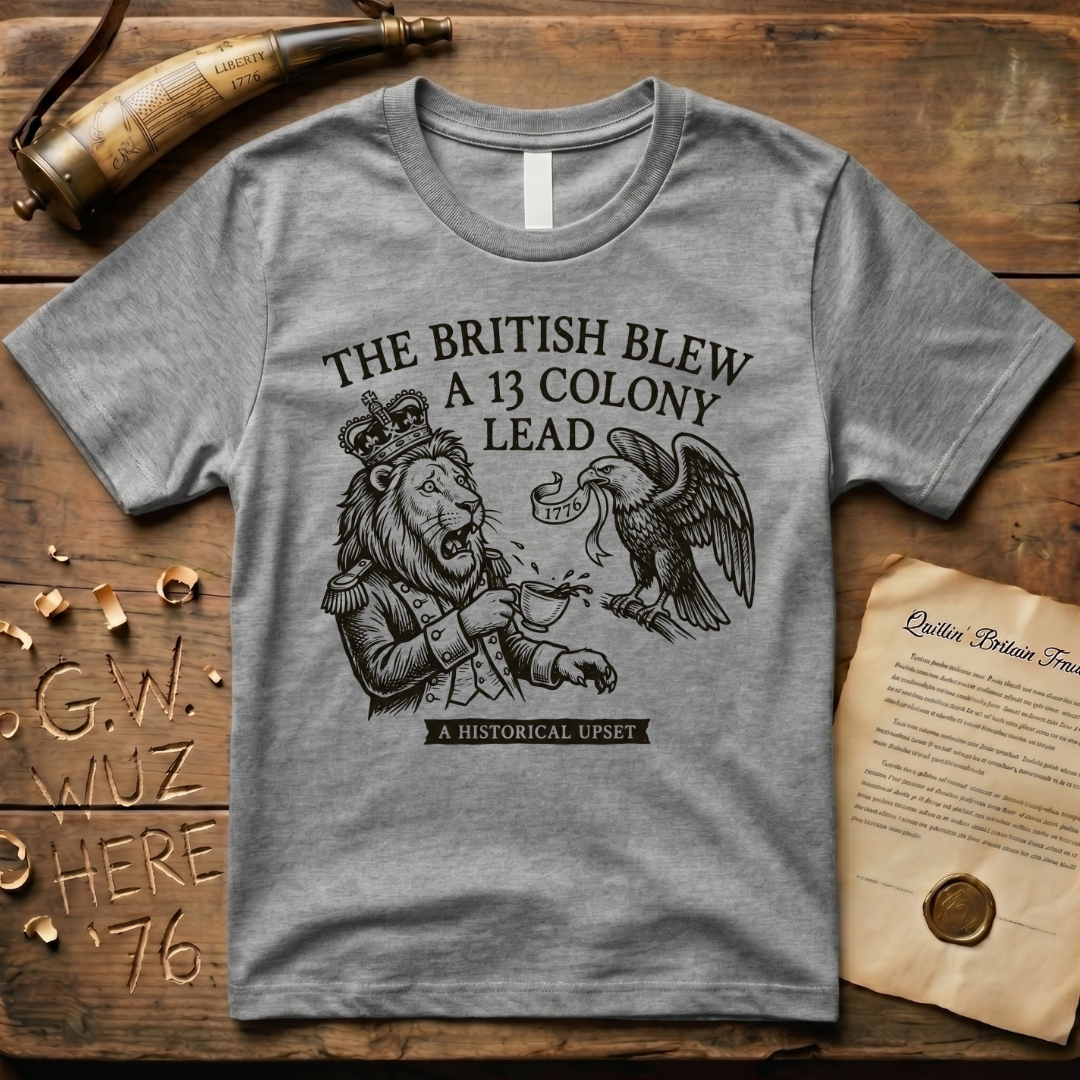 The British Blew a 13 Colony Lead Meme Design T-Shirt