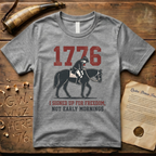I Signed Up For Freedom, Not Early Mornings 1776 Light T-Shirt
