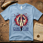 It's Only Treason If You Lose - George Washington Action Movie Hero T-Shirt