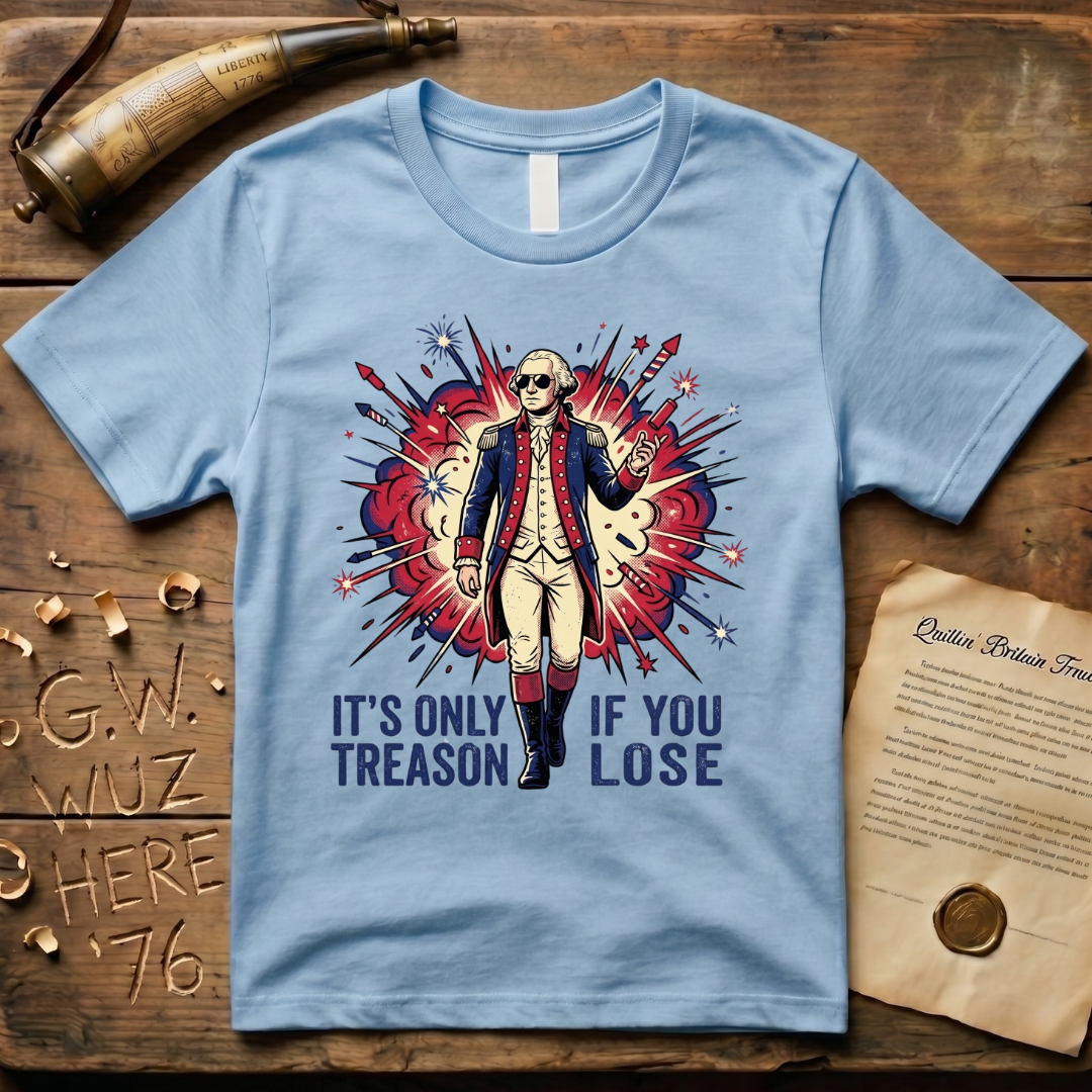It's Only Treason If You Lose - George Washington Action Movie Hero T-Shirt