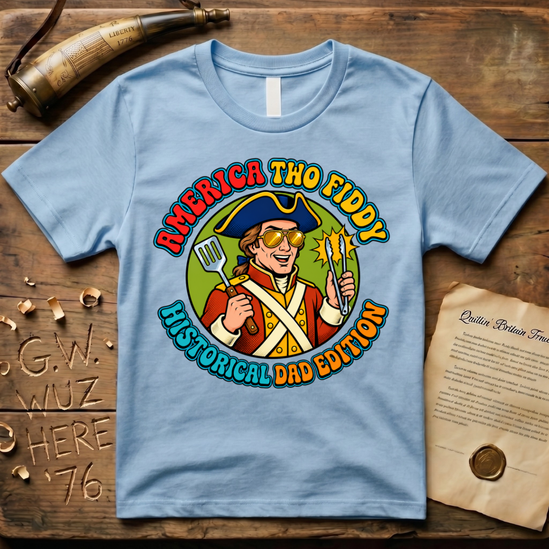 Historical Dad Joke America Two-Fiddy Father's Day Edition T-Shirt