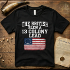 The British Blew a 13 Colony Lead T-Shirt