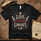 Live, Laugh, Liberty, Dark T-Shirt
