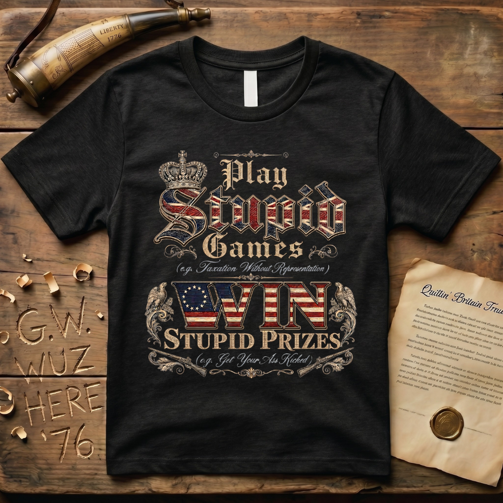 Play Stupid Games Win Stupid Prizes Dark T-Shirt