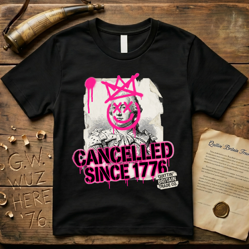 Quittin' Britain Trade Co. King George III Cancelled Since 1776 T-Shirt