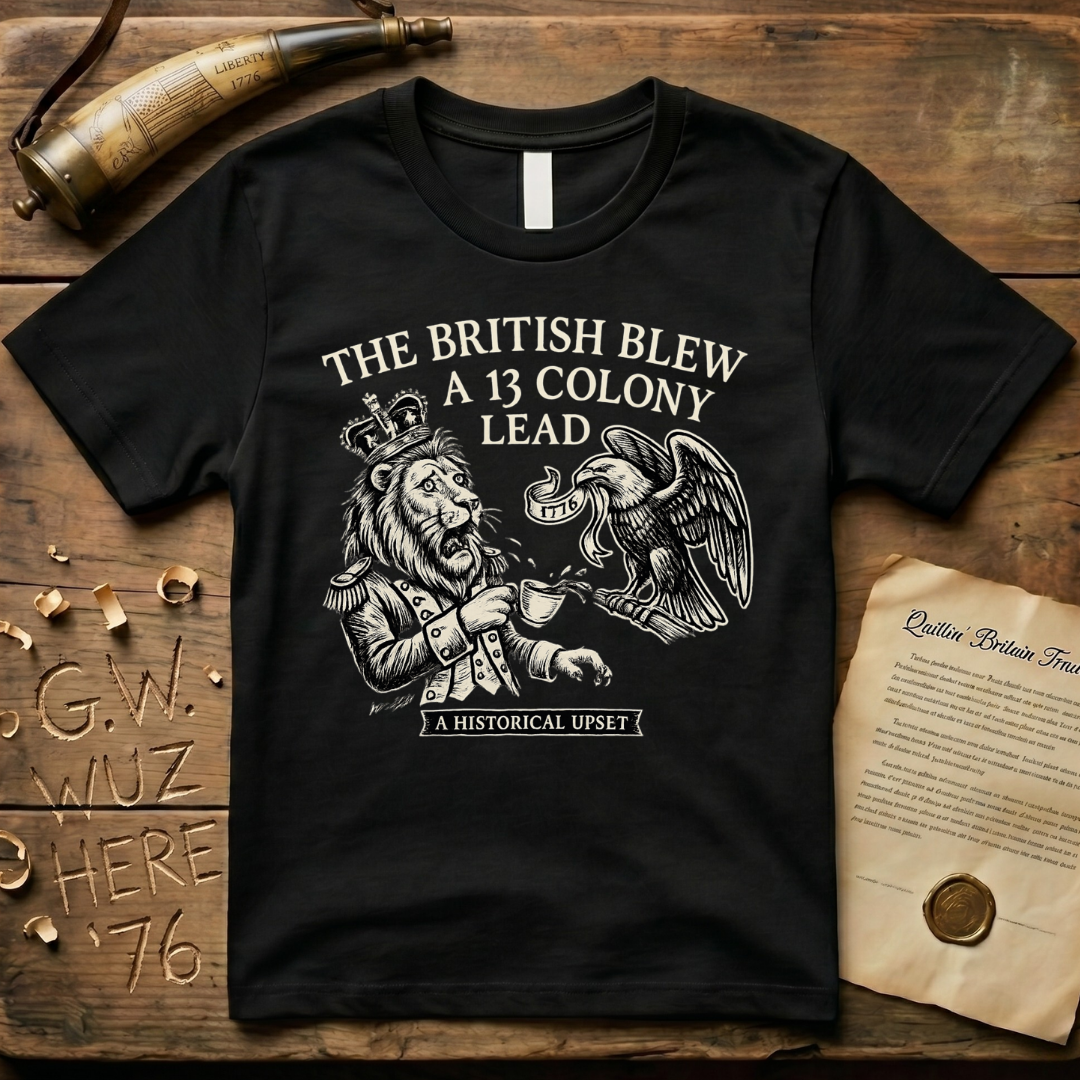 The British Blew a 13 Colony Lead Meme Design Dark T-Shirt