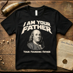 Benjamin Franklin I Am Your Founding Father Dark Father's Day T-Shirt