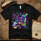 1980's Style Good Vibes Only Since '76 T-Shirt