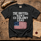 The British Blew a 13 Colony Lead Comfort Colors® Dark T-Shirt