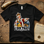 King George I Did That Sticker T-Shirt