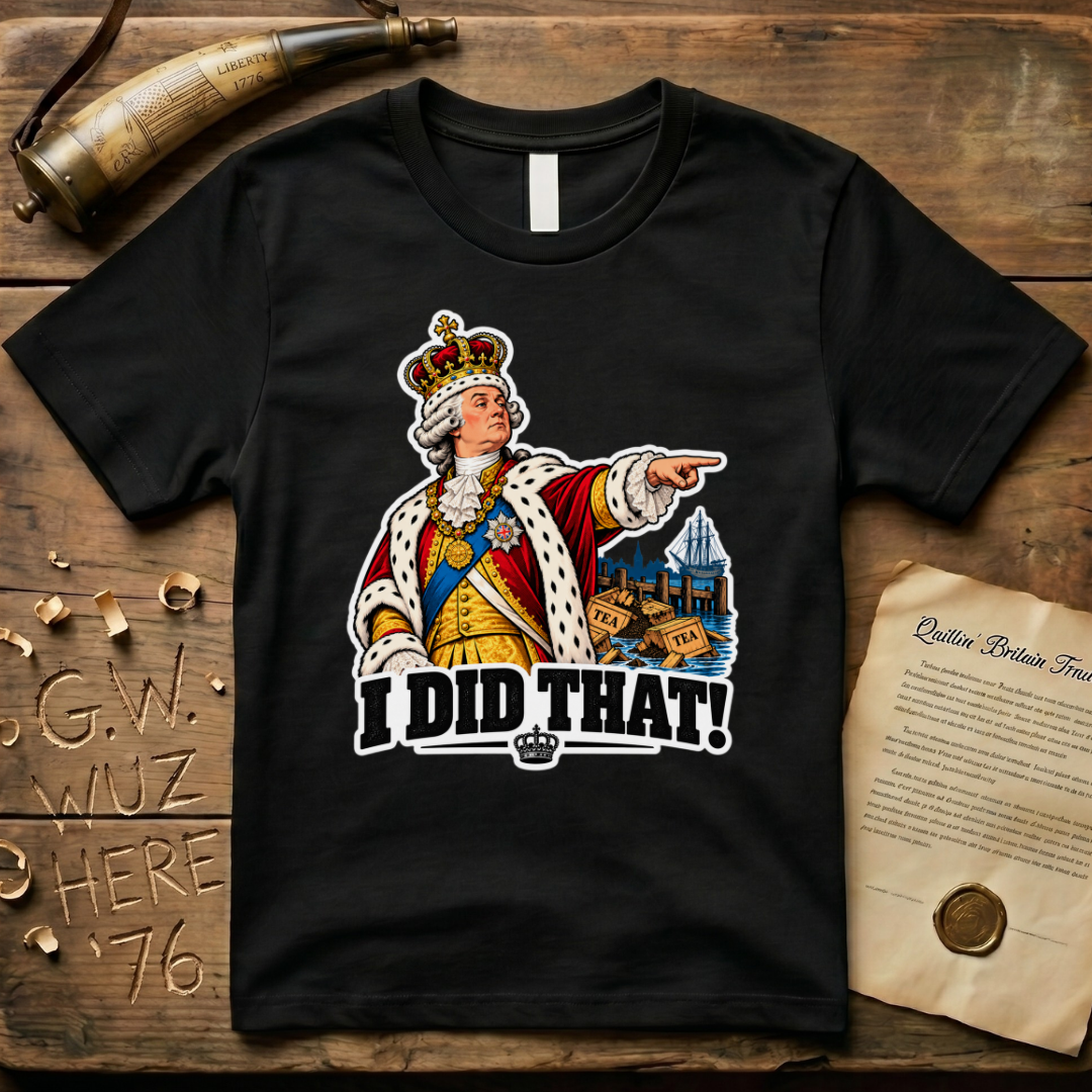 King George I Did That Sticker T-Shirt