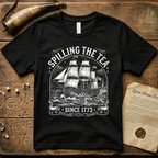 Spilling The Tea Since 1773 Vintage Colonial Engraving Style T-Shirt