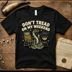 Don't Tread on My Weekend Snake Dark T-Shirt