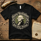 George Washingdone with Your Attitude Shield Design T-Shirt