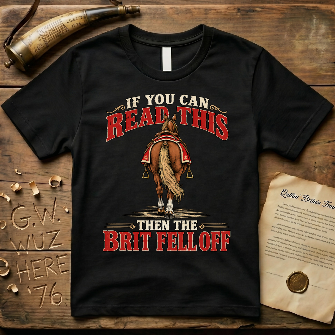 If You Can Read This Then The Brit Fell Off T-Shirt