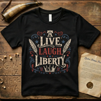 Live, Laugh, Liberty, Dark T-Shirt