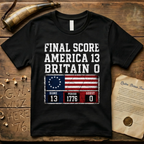 Final Score America 13 Britain 0 Period 1776 Scoreboard T-Shirt