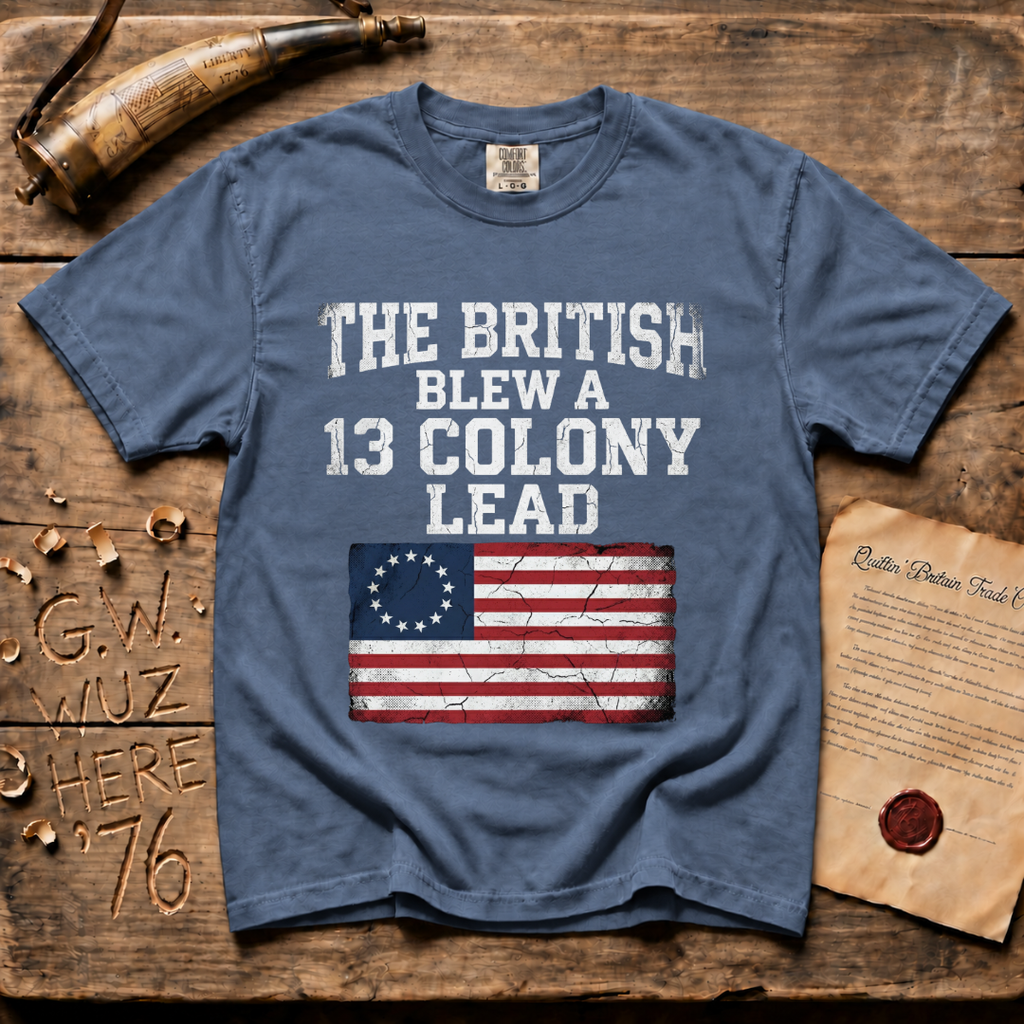 The British Blew a 13 Colony Lead Comfort Colors® Dark T-Shirt