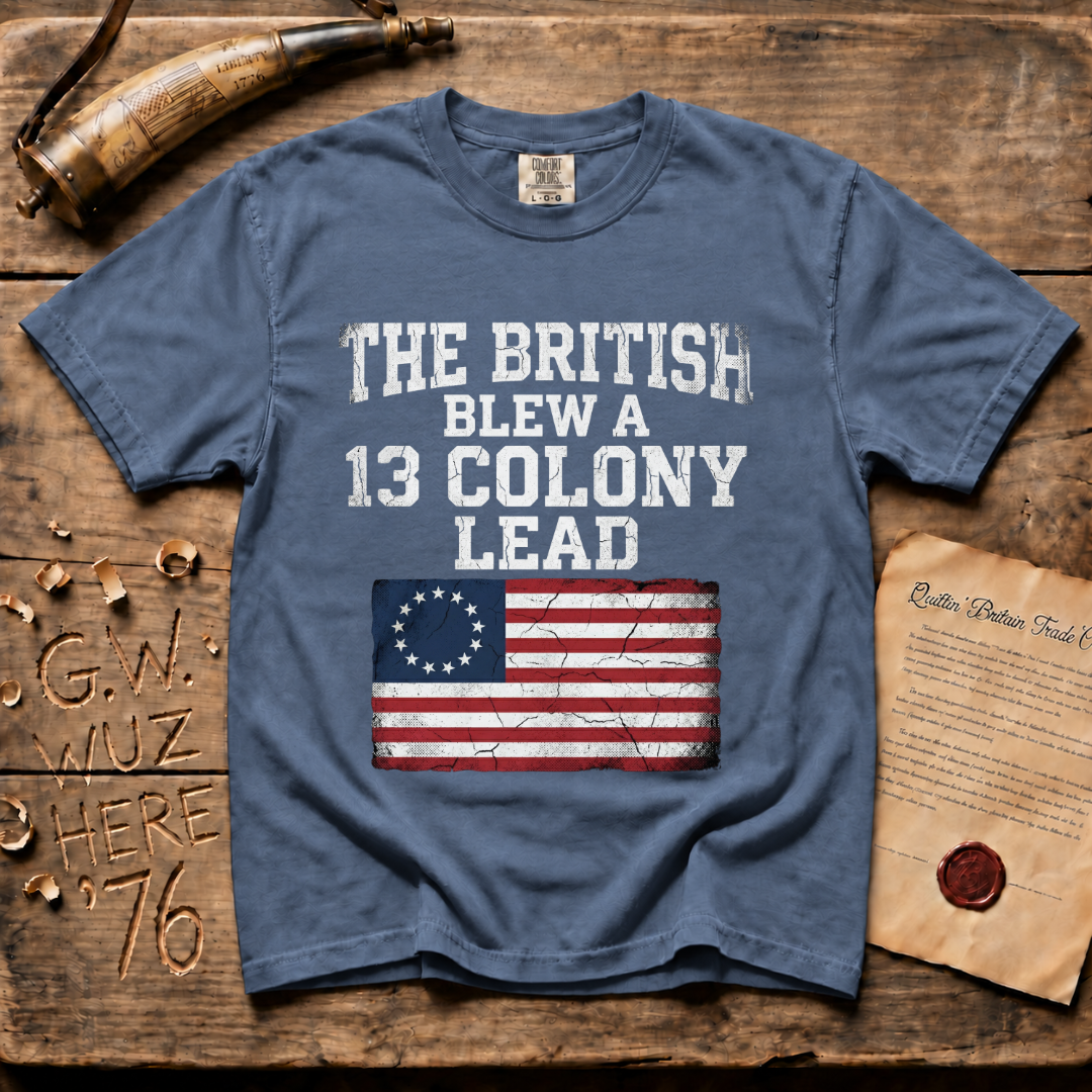 The British Blew a 13 Colony Lead Comfort Colors® Dark T-Shirt