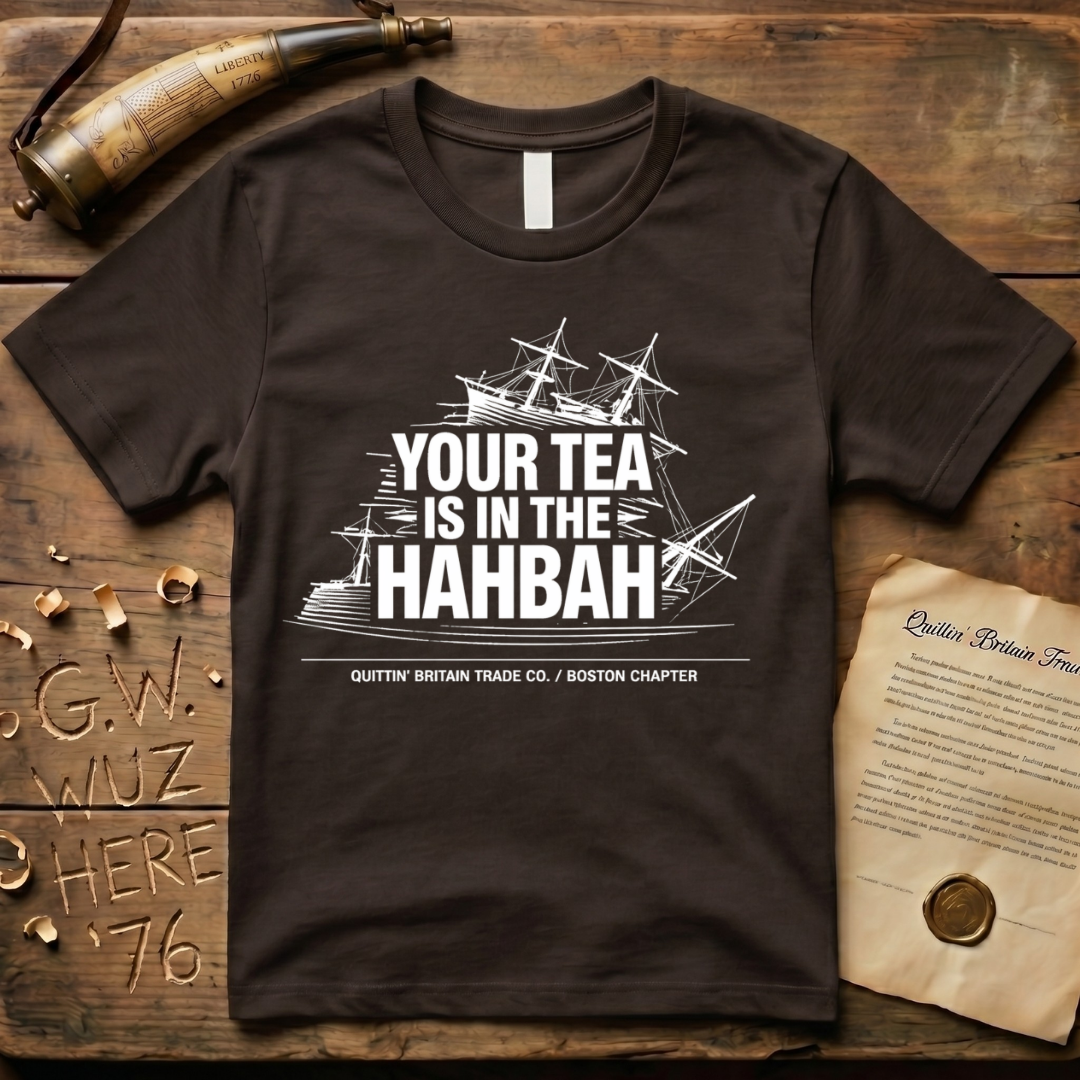 Your Tea Is In The Hahbah Boston Tea Party T-Shirt