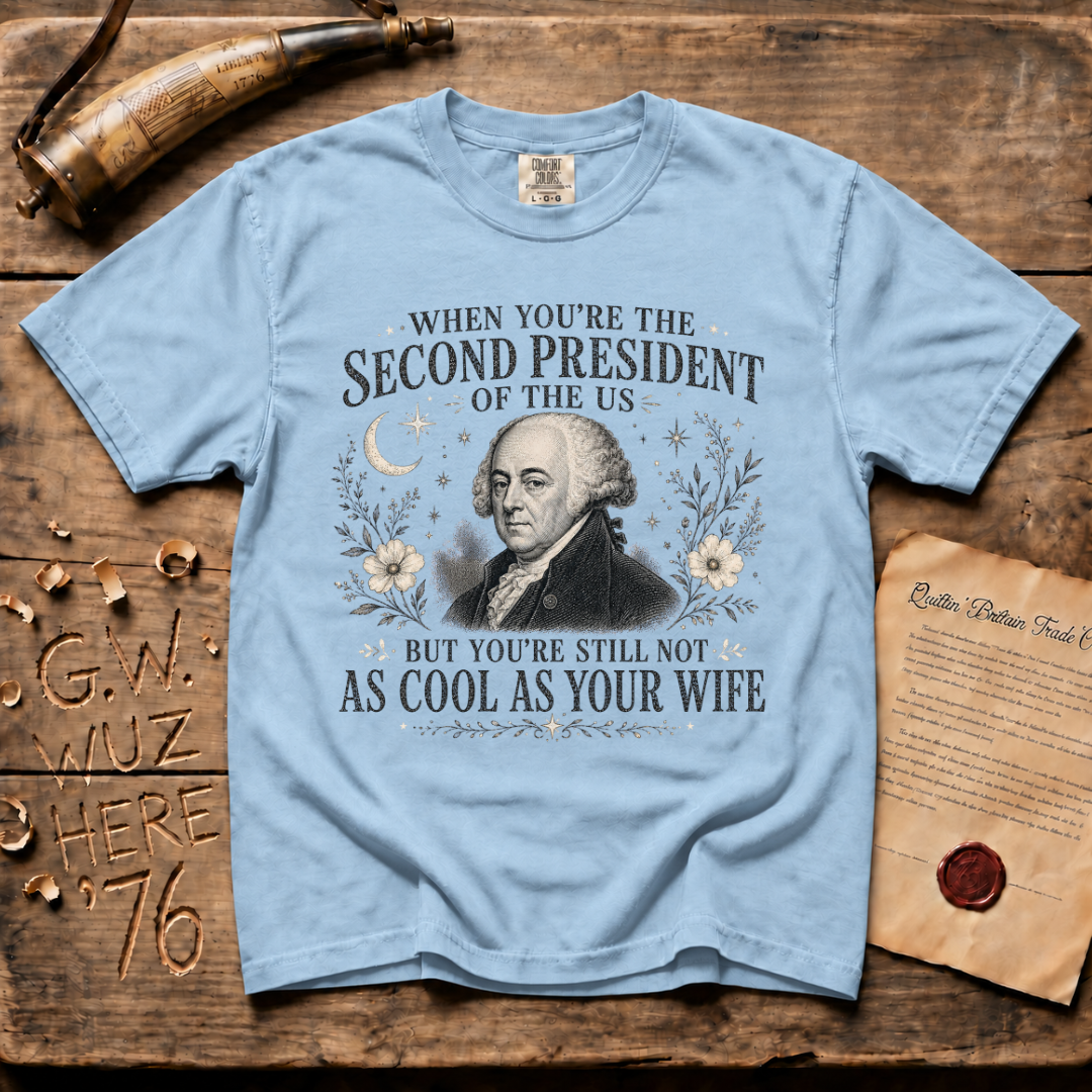 John Adams Not As Cool As His Wife - Comfort Colors® T-Shirt