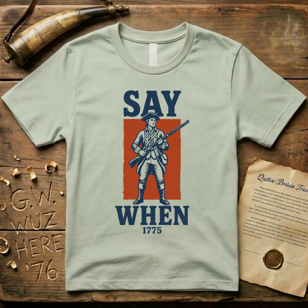 Minutemen Say When 1775 T-Shirt
