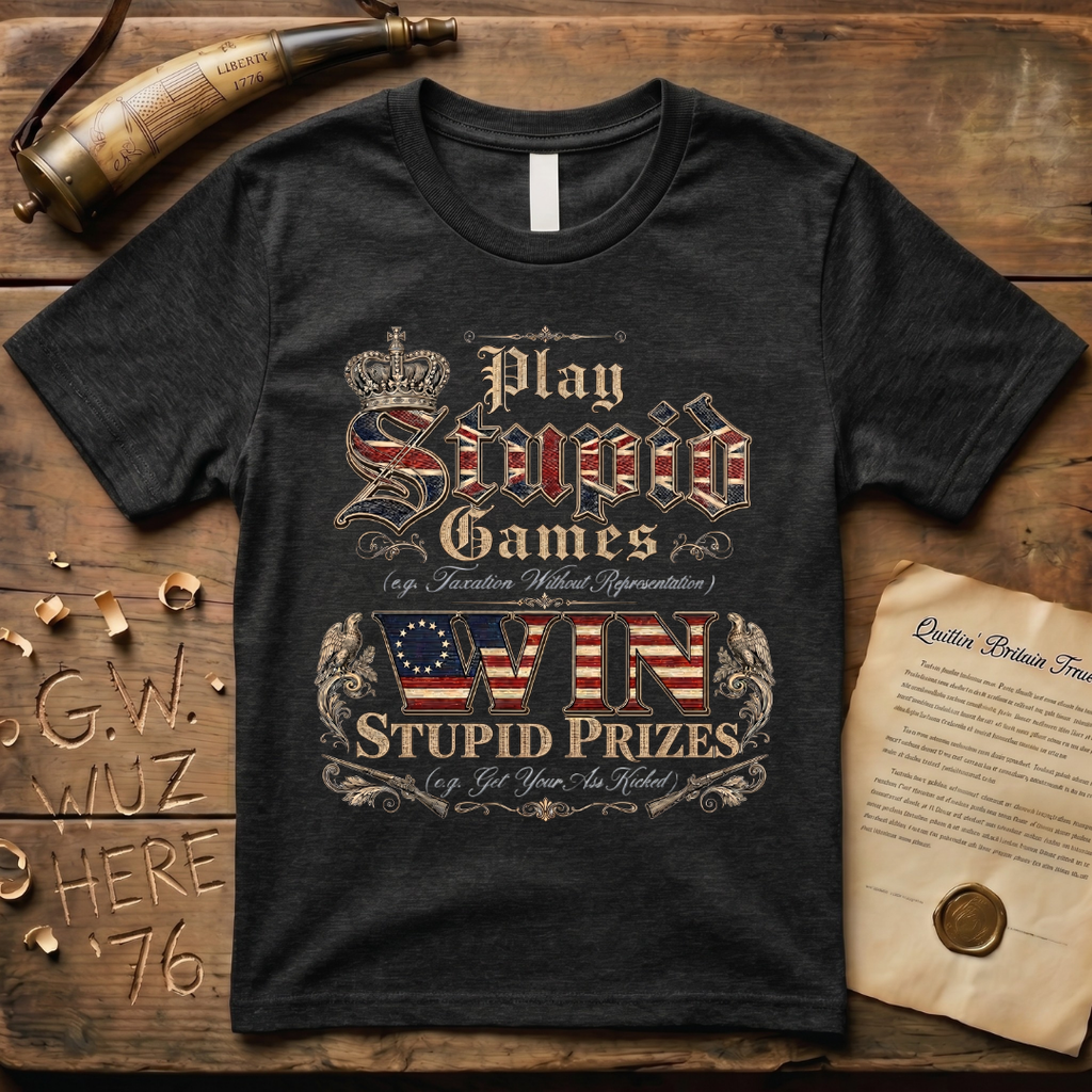 Play Stupid Games Win Stupid Prizes Dark T-Shirt