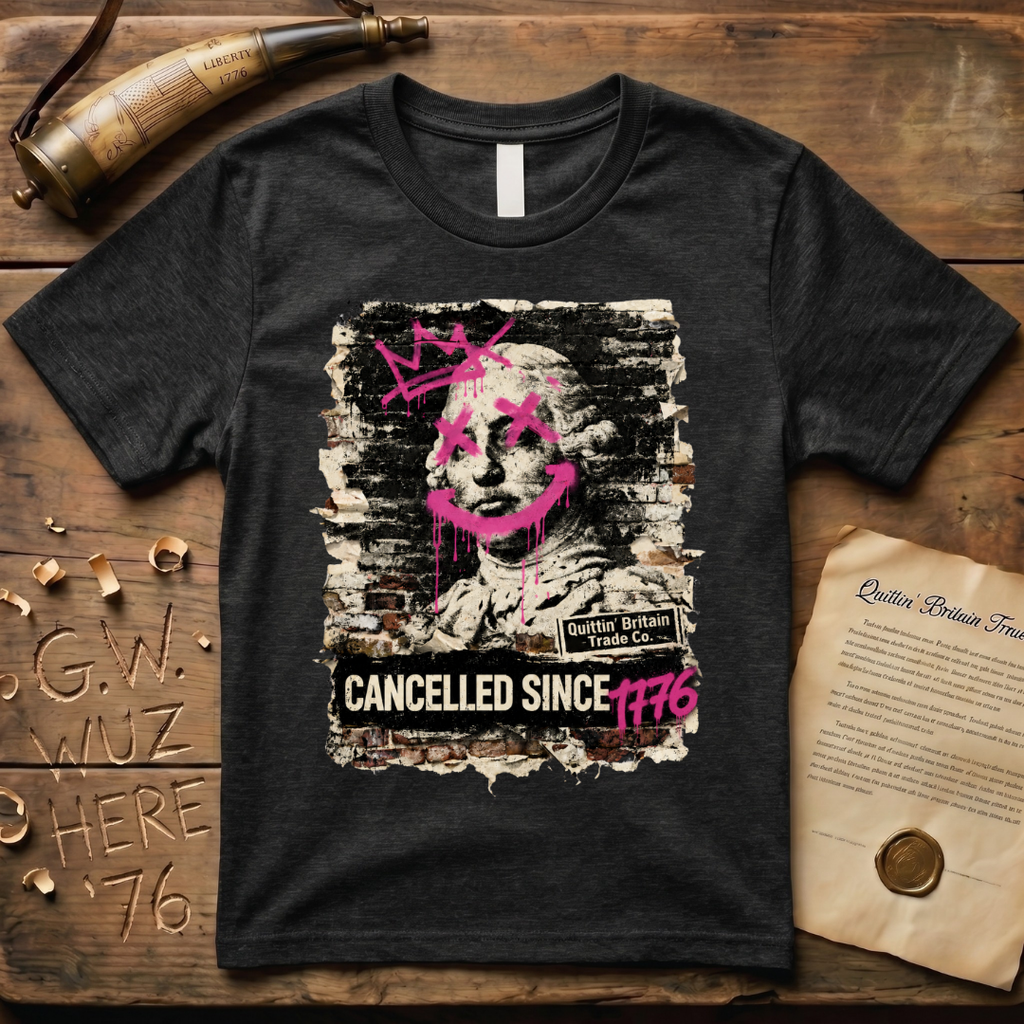 King George III Cancelled Since 1776 Quittin' Britain Trade Co. T-Shirt
