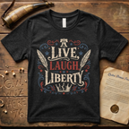 Live, Laugh, Liberty, Dark T-Shirt