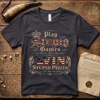 Play Stupid Games Win Stupid Prizes Dark T-Shirt