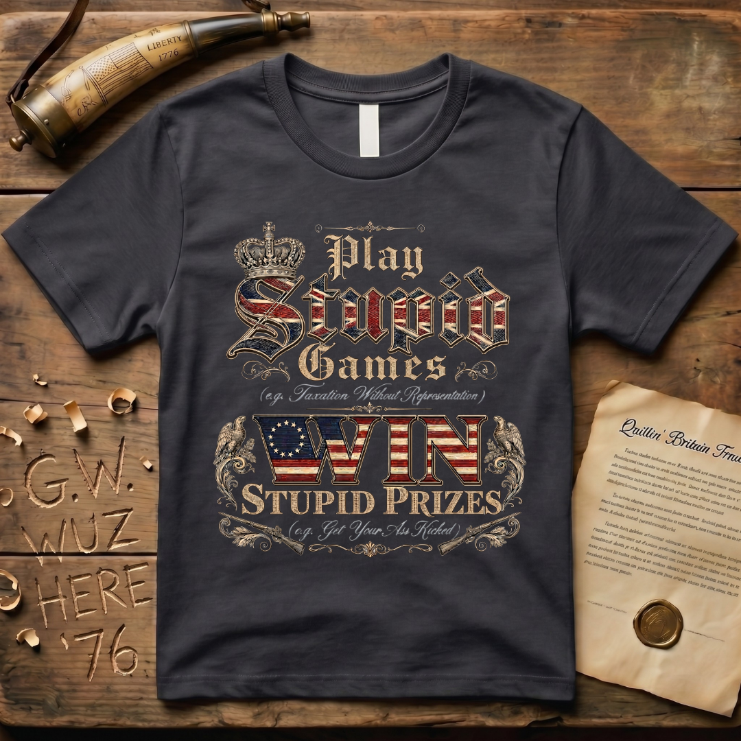 Play Stupid Games Win Stupid Prizes Dark T-Shirt