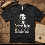 British Rule 1-Star Review Would Rebel Again Dark T-Shirt
