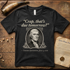 "Crap That's Due Tomorrow?" Thomas Jefferson Dark-Style T-Shirt