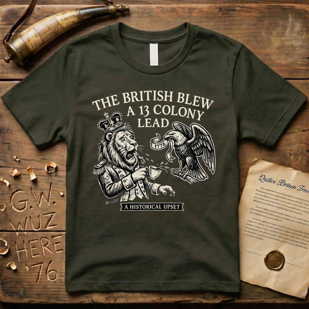 The British Blew a 13 Colony Lead Meme Design Dark T-Shirt