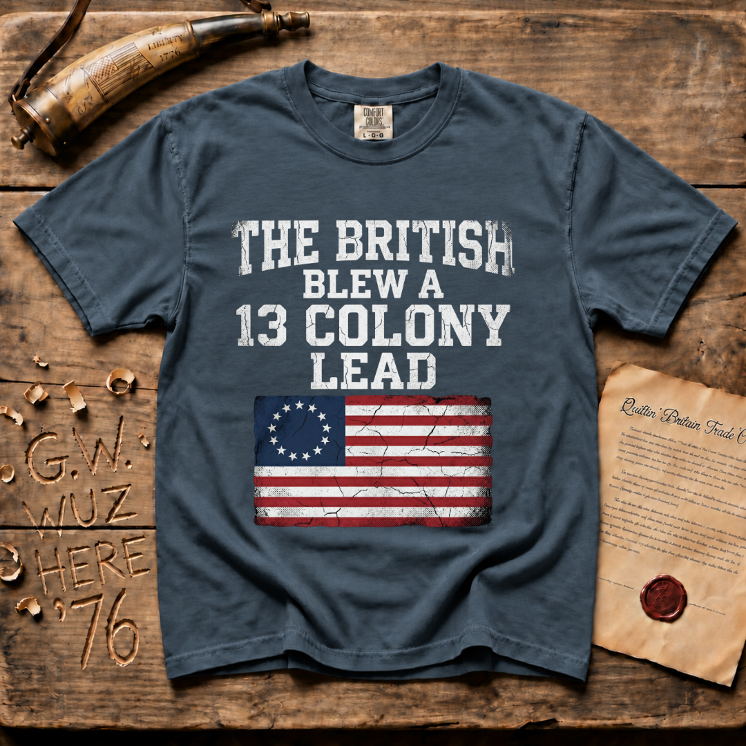 The British Blew a 13 Colony Lead Comfort Colors® Dark T-Shirt